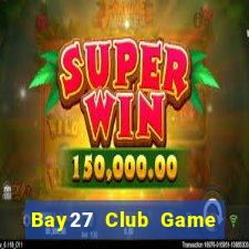 Bay27 Club Game Bài Online Uy Tín