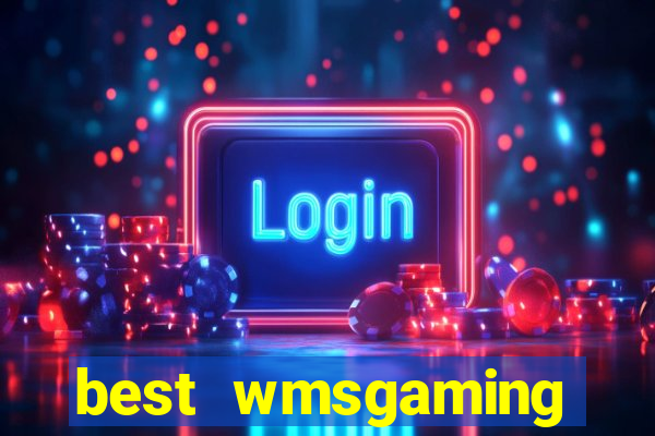 best wmsgaming casino sites