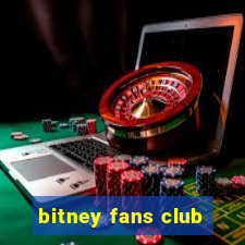 bitney fans club