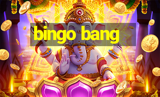 bingo bang