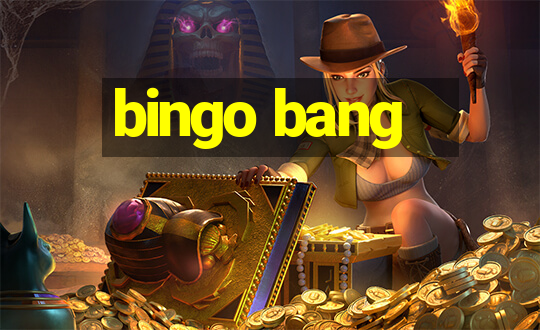 bingo bang