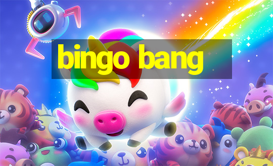 bingo bang