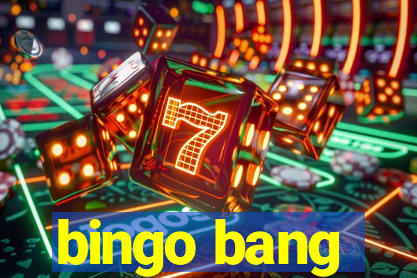 bingo bang