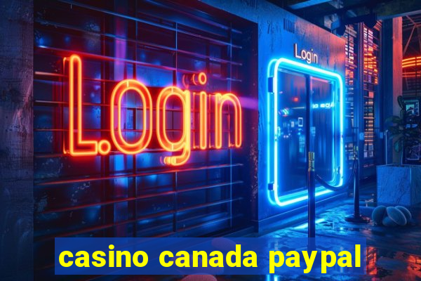 casino canada paypal