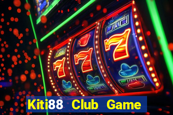 Kiti88 Club Game Bài Phỏm Đổi Thưởng