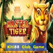 Kiti88 Club Game Bài Phỏm Đổi Thưởng