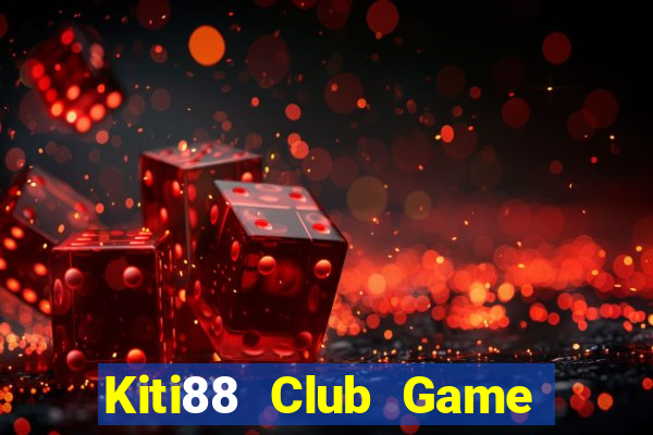 Kiti88 Club Game Bài Phỏm Đổi Thưởng