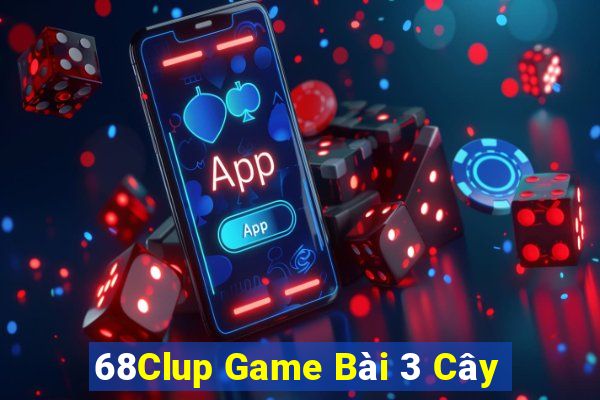 68Clup Game Bài 3 Cây