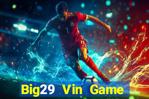 Big29 Vin Game Bài Giải Trí