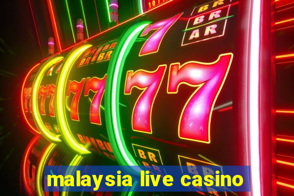 malaysia live casino