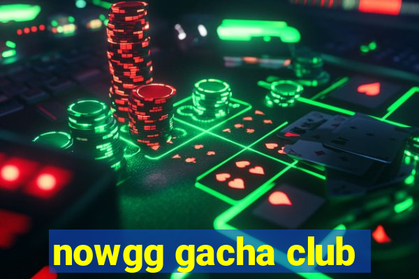 nowgg gacha club