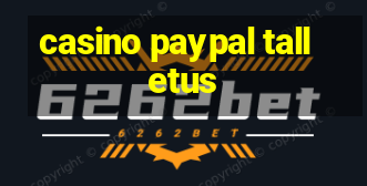 casino paypal talletus