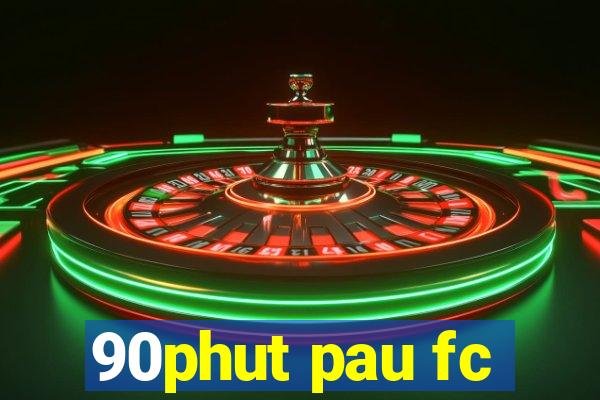 90phut pau fc