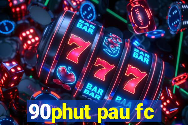 90phut pau fc