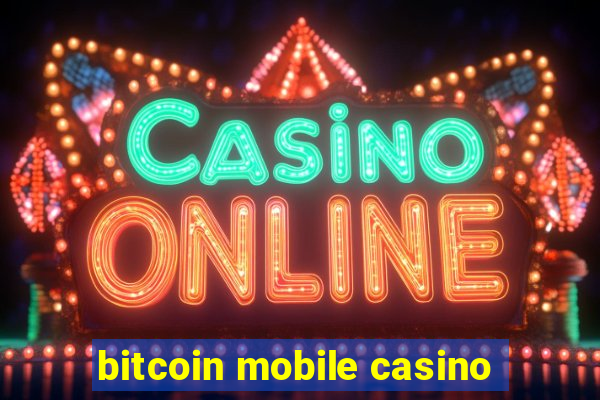 bitcoin mobile casino