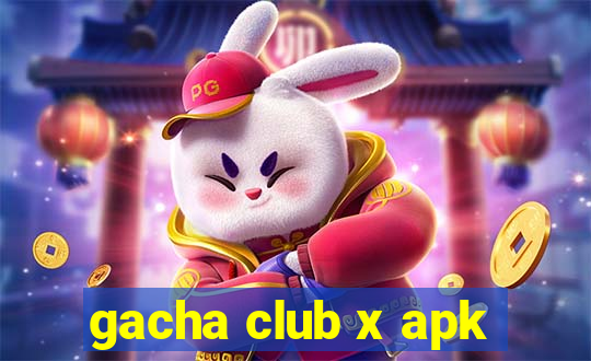 gacha club x apk