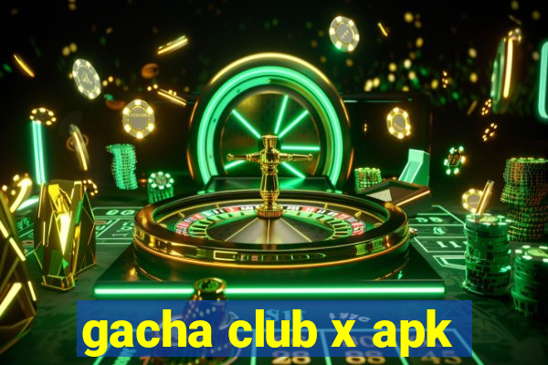 gacha club x apk