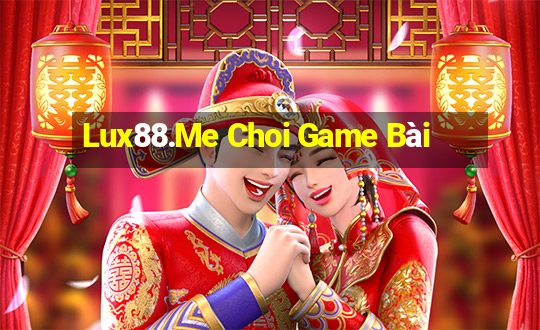 Lux88.Me Choi Game Bài