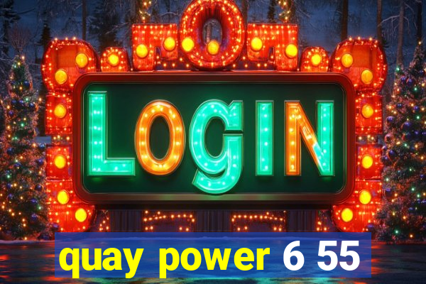 quay power 6 55