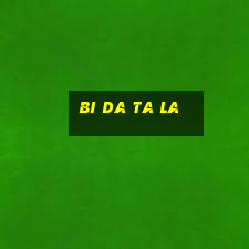 bi da ta la