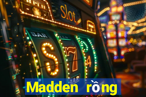 Madden rồng rồng rồng