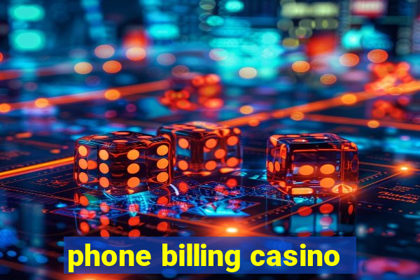 phone billing casino