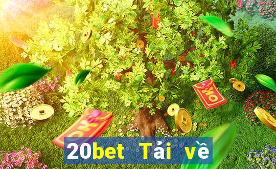 20bet Tải về phần mềm Cái Cửu