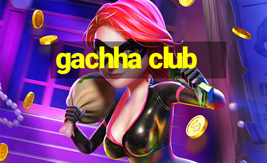 gachha club