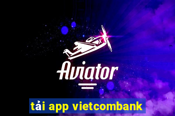 tải app vietcombank