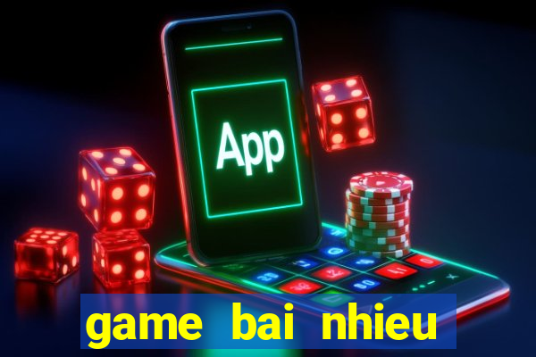 game bai nhieu nguoi choi nhat