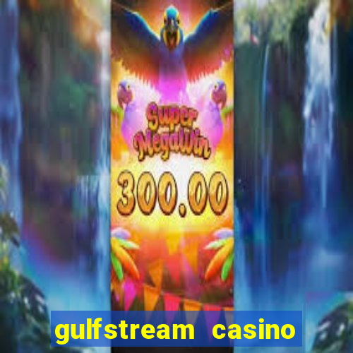 gulfstream casino table games