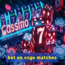 bet on csgo matches