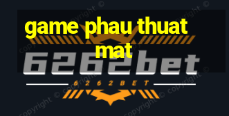 game phau thuat mat