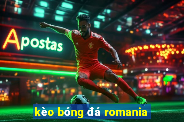 kèo bóng đá romania