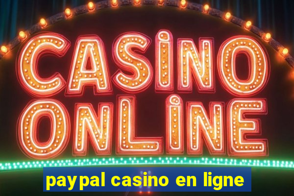 paypal casino en ligne