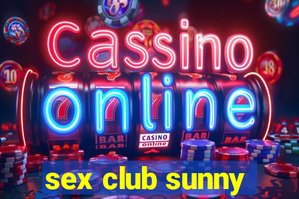 sex club sunny