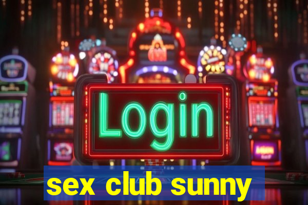 sex club sunny