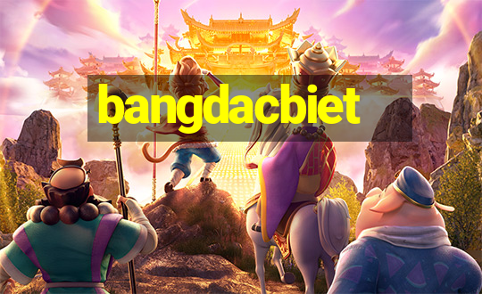 bangdacbiet