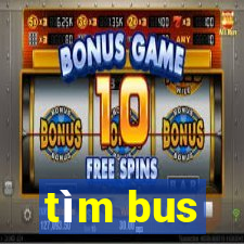 tìm bus