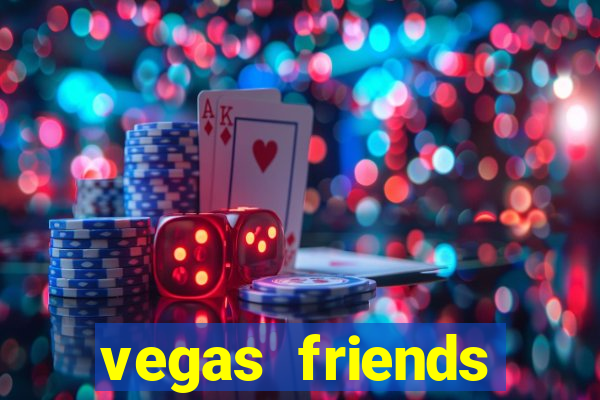 vegas friends casino slots