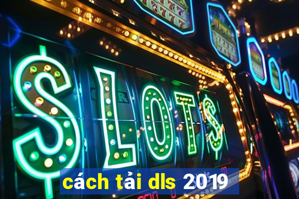 cách tải dls 2019