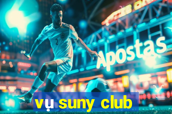 vụ suny club