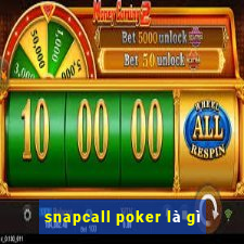 snapcall poker là gì