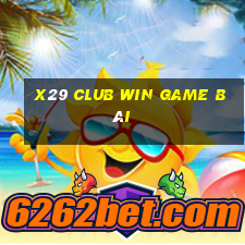 X29 Club Win Game Bài