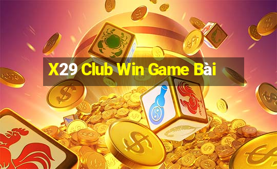 X29 Club Win Game Bài