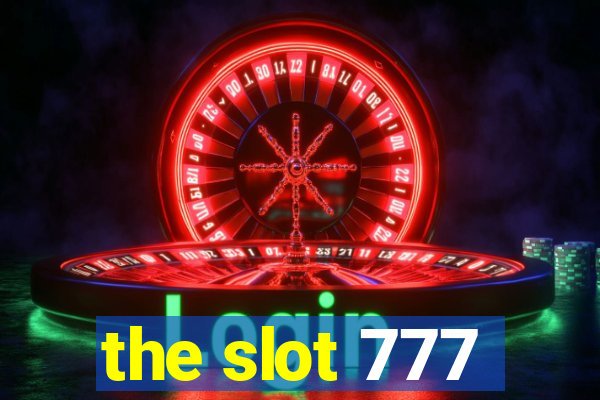 the slot 777