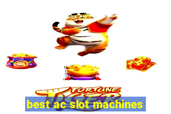 best ac slot machines