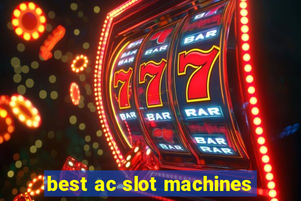 best ac slot machines