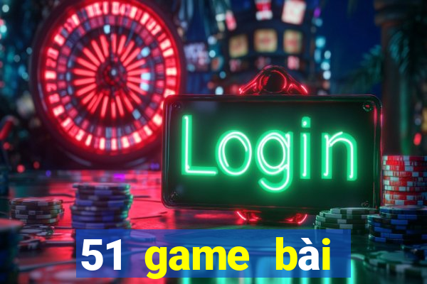 51 game bài Phiên bản mới nhất