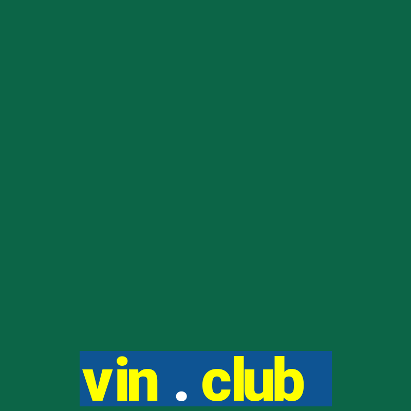 vin . club